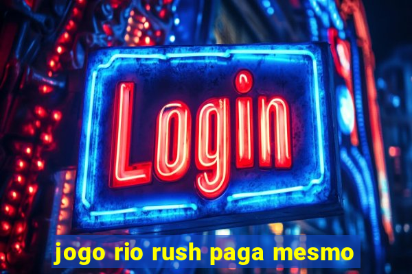 jogo rio rush paga mesmo